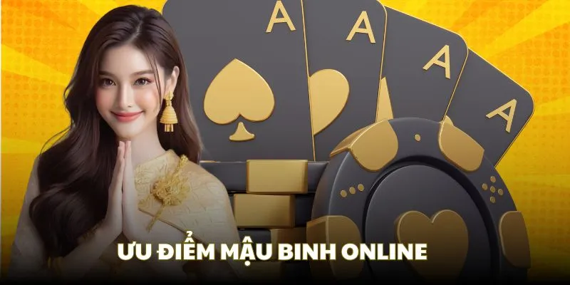 Bật mí các ưu điểm của Mậu Binh online