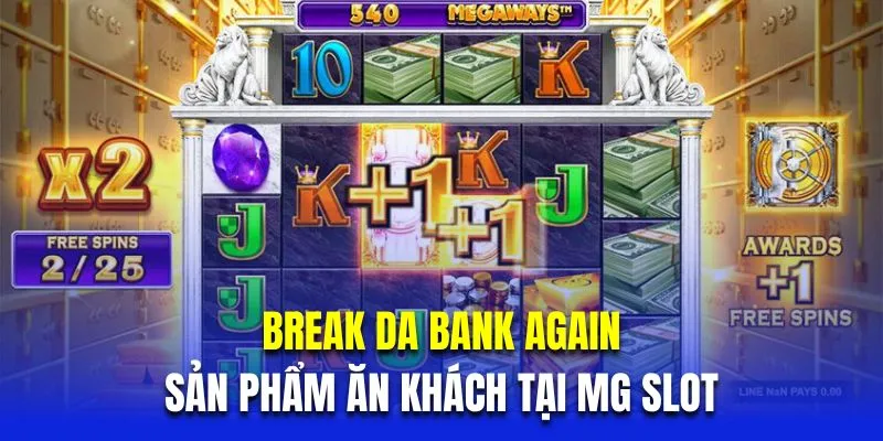 Break Da Bank Again là sản phẩm ăn khách tại MG slot