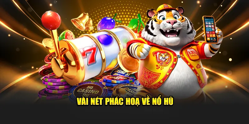 Vài nét phác hoạ về nổ hũ